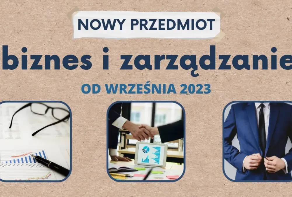 Co to biznes i zarządzanie? Kluczowe informacje o nowym przedmiocie