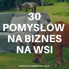 Jakie biznesy otworzyć na wsi, aby uniknąć porażki i zyskać?
